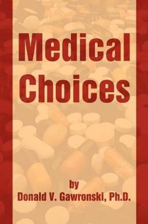 Medical Choices by Donald V Gawronski 9780595222322