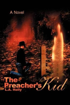 The Preacher's Kid by L A Holly 9780595224913