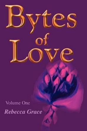 Bytes of Love by Rebecca G Martinez 9780595225446