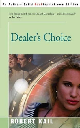 Dealer's Choice by Robert L Kail 9780595227037