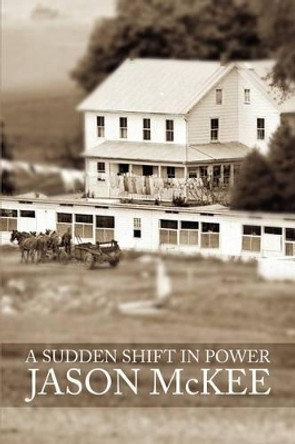 A Sudden Shift In Power by Jason McKee 9780595241958