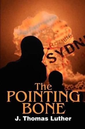 The Pointing Bone by J Thomas Luther 9780595243242