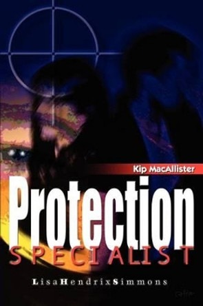Kip MacAllister: Protection Specialist by Lisa Hendrix Simmons 9780595244515