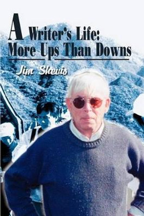 A Writer's Life: More Ups Than Downs by James M Shevis 9780595246045