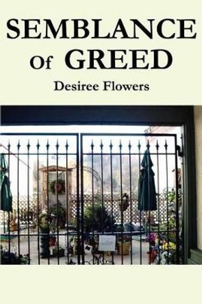 Semblance Of Greed by Desiree L Flowers 9780595250202