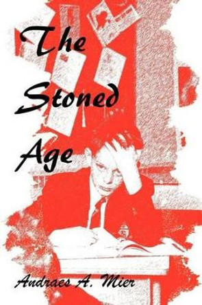 The Stoned Age by Andraes A Mier 9780595250264