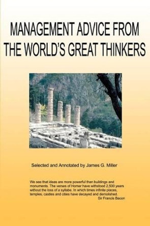 Management Advice from the World's Great Thinkers by Jim Miller 9780595257003