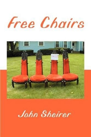 Free Chairs by John Sheirer 9780595257768