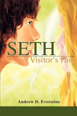 Seth: A Visitor s Pass by Andrew D Everstine 9780595263684