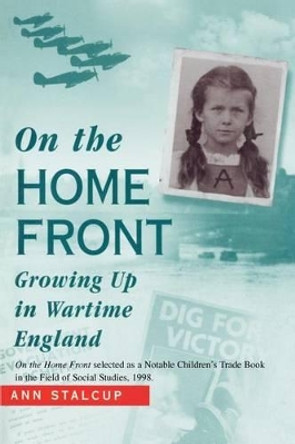 On The Home Front: Growing Up in Wartime England by Josephine A Stalcup 9780595264070