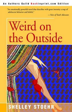 Weird on the Outside by Shelley Stoehr 9780595269532