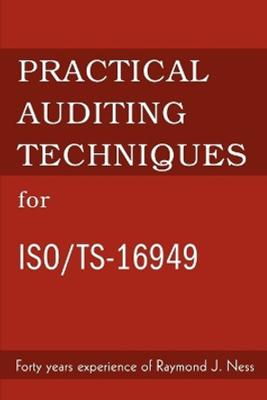 Practical Auditing Techniques for ISO/Ts-16949 by Raymond J Ness 9780595273126