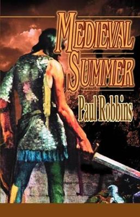 Medieval Summer by Paul Robbins 9780595276967