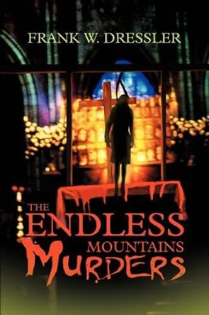 The Endless Mountains Murders by Frank W Dressler 9780595277414