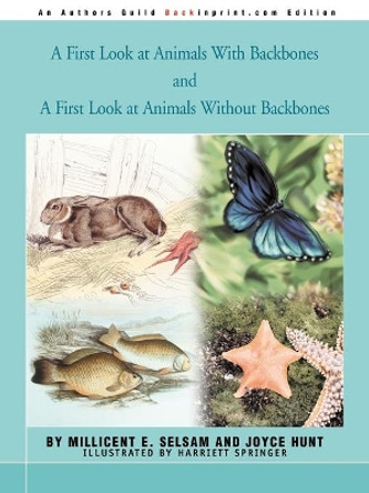 A First Look at Animals With Backbones and A First Look at Animals Without Backbones by Millicent E Selsam 9780595291229