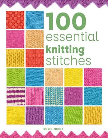 100 Essential Knitting Stitches by Susie Johns