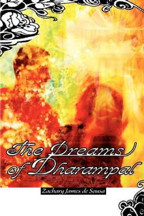 The Dreams of Dharampal by Zachary James de Sousa 9780595301102