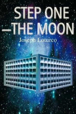 Step One--The Moon by Joseph Loturco 9780595313631