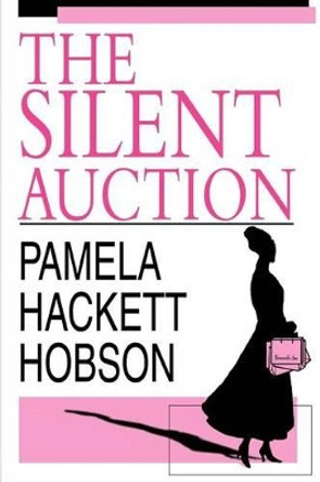 The Silent Auction by Pamela Hackett Hobson 9780595313778