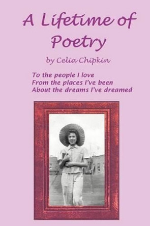 A Lifetime of Poetry by Celia Chipkin 9780595320394