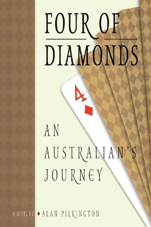 Four of Diamonds: An Australian's Journey by Alan Pilkington 9780595399048