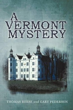 A Vermont Mystery by Thomas Reese, S.J. 9780595448456