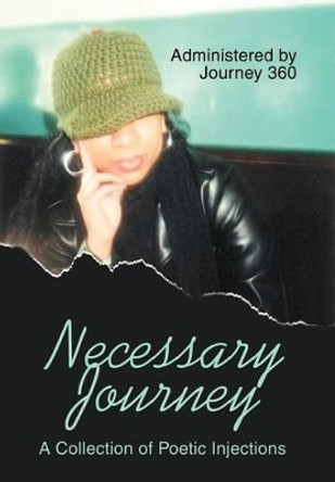 Necessary Journey: A Collection of Poetic Injections by Journey360 9780595750382