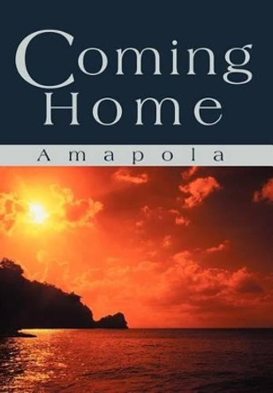 Coming Home by Amapola 9780595752294