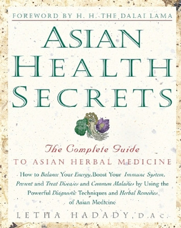 Asian Health Secrets: The Complete Guide to Asian Herbal Medicine by Letha Hadady 9780609801055