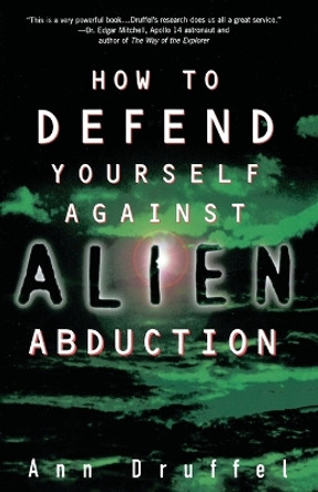 How to Defend Yourself Against Alien Abduction by Ann Druffel 9780609802632