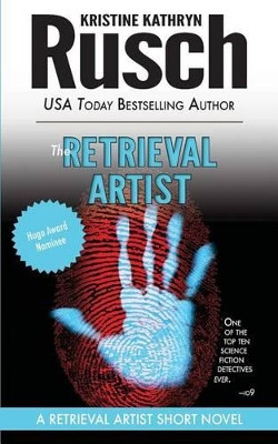 The Retrieval Artist: A Retrieval Artist Short Novel by Kristine Kathryn Rusch 9780615698472