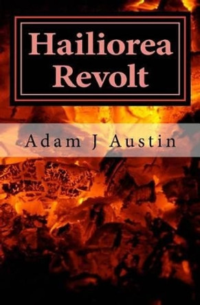 Hailiorea Revolt by Adam J Austin 9780615706542