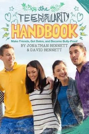 The Teen Popularity Handbook: Make Friends, Get Dates, And Become Bully-Proof by David Bennett 9780615710563