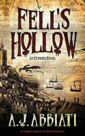 Fell's Hollow by A J Abbiati 9780615726601