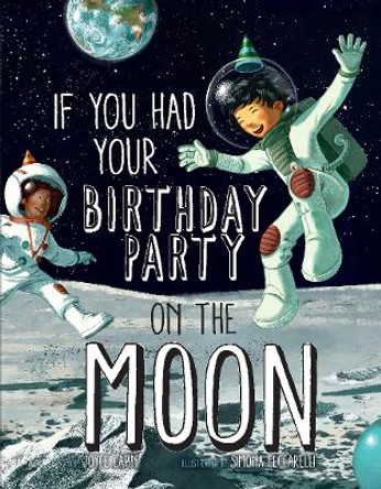 If You Had Your Birthday Party on the Moon by Joyce Lapin 9781454953869