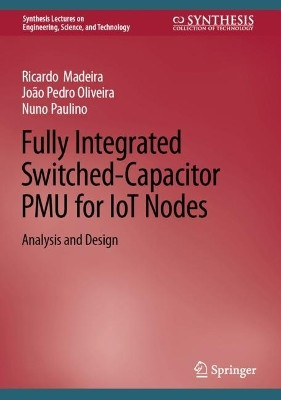 Fully Integrated Switched-Capacitor PMU for IoT Nodes: Analysis and Design by Ricardo Madeira 9783031147005