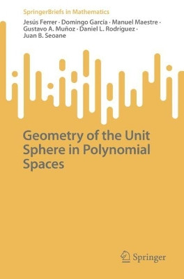 Geometry of the Unit Sphere in Polynomial Spaces by Jesús Ferrer 9783031236754