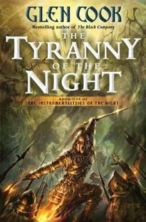 The Tyranny of the Night by Glen Cook 9780765325891