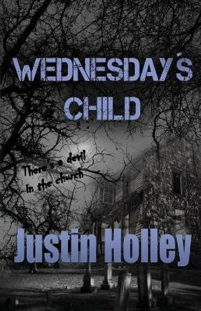 Wednesday's Child by Justin Holley 9780692504796