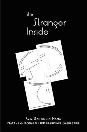 The Stranger Inside: Stories from Beneath the Mirrored Glass by Matthew-Donald Deberardinis Sangster 9780615490540