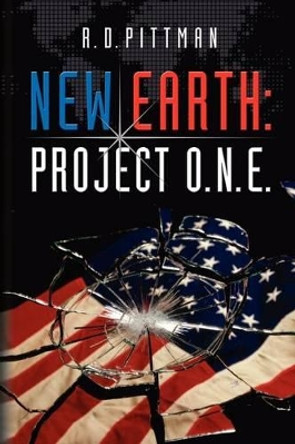 New Earth: Project O.N.E. by R D Pittman 9780615499369