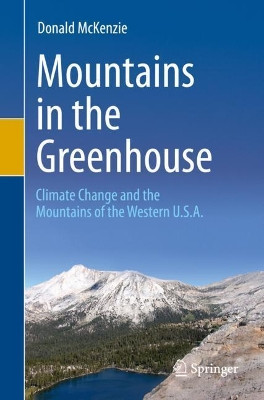 Mountains in the Greenhouse: Climate Change and the Mountains of the Western U.S.A. by Donald McKenzie 9783030424312