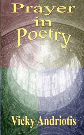 Prayer In Poetry by Vicky Andriotis 9780615247953