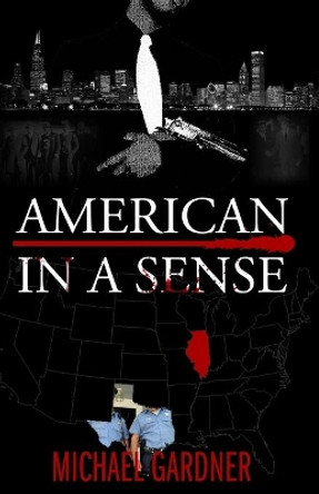 American In a Sense: City in a Garden by Adjunct Professor Michael Gardner 9780615266473