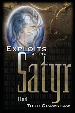 Exploits of the Satyr by Todd Crawshaw 9780615311791