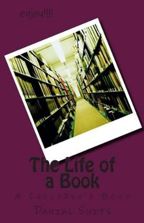 The Life of a Book by Danial Suits 9780615425559