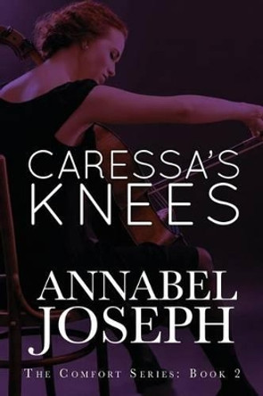 Caressa's Knees by Annabel Joseph 9780615444383