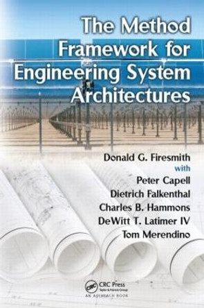 The Method Framework for Engineering System Architectures by Donald G. Firesmith