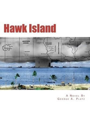 Hawk Island by George A Platz 9780615520827