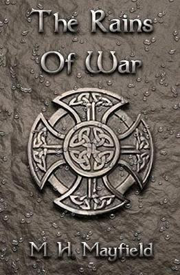 The Rains of War by M H Mayfield 9780615530468